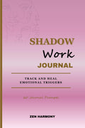 Shadow Work Journal: Track and Heal Emotional Triggers; A Beginner's Guide to Self-Discovery: A Diary for Women with Guided Prompts - Integrate, ... and Love Paperback – February 18, 2024