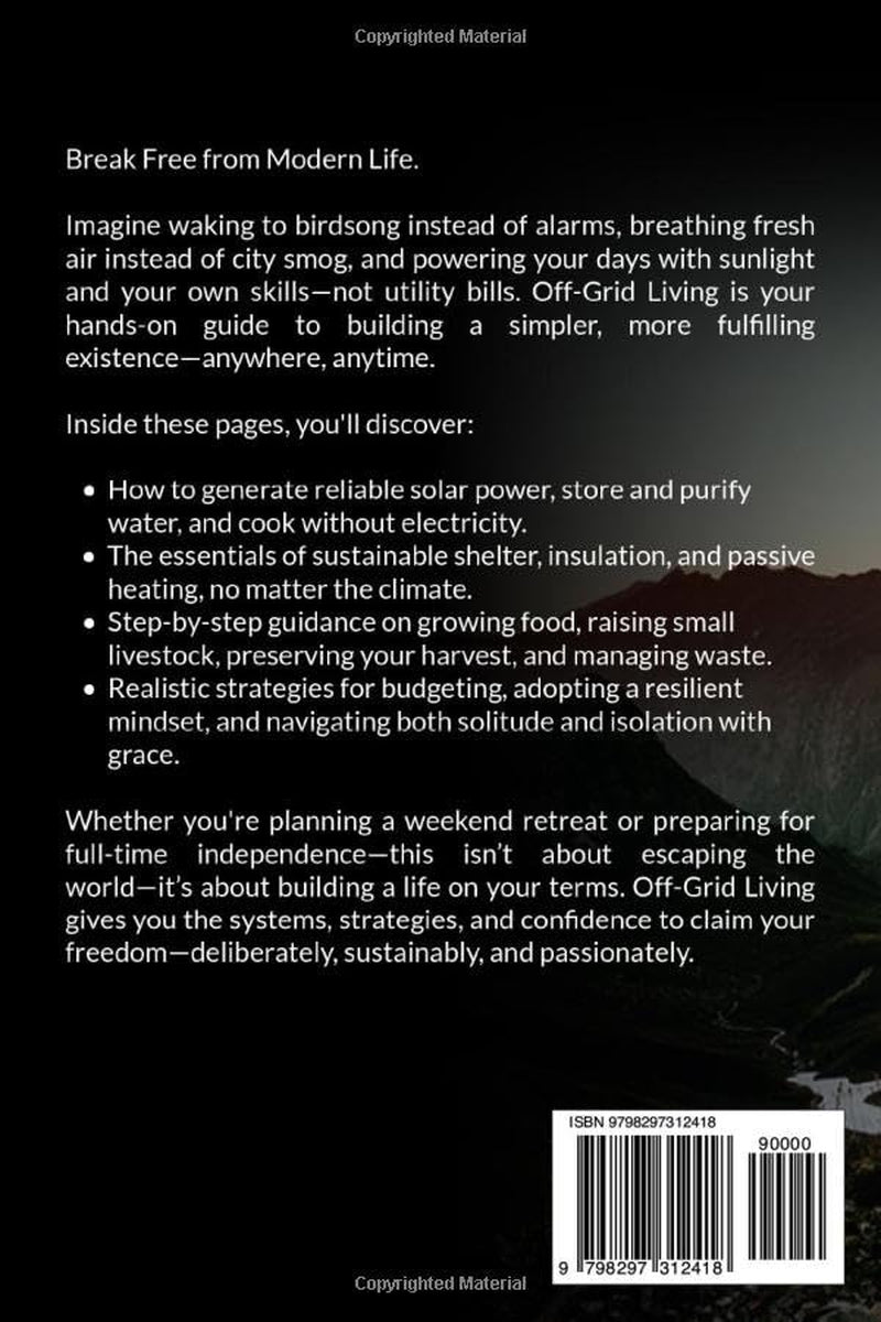 Off-Grid Living for Beginners: A Practical Guide to Solar Power, Water Systems, and Self-Sufficiency in Any Setting (Practical Guides to Modern Self-Reliance)