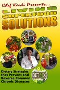LIVING SUPERFOOD SOLUTIONS: Dietary Strategies to Prevent and Reverse Common Chronic Diseases