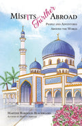 Misfits Further Abroad: People and Adventures Around the World (Misfits Abroad & Misfits Further Abroad)