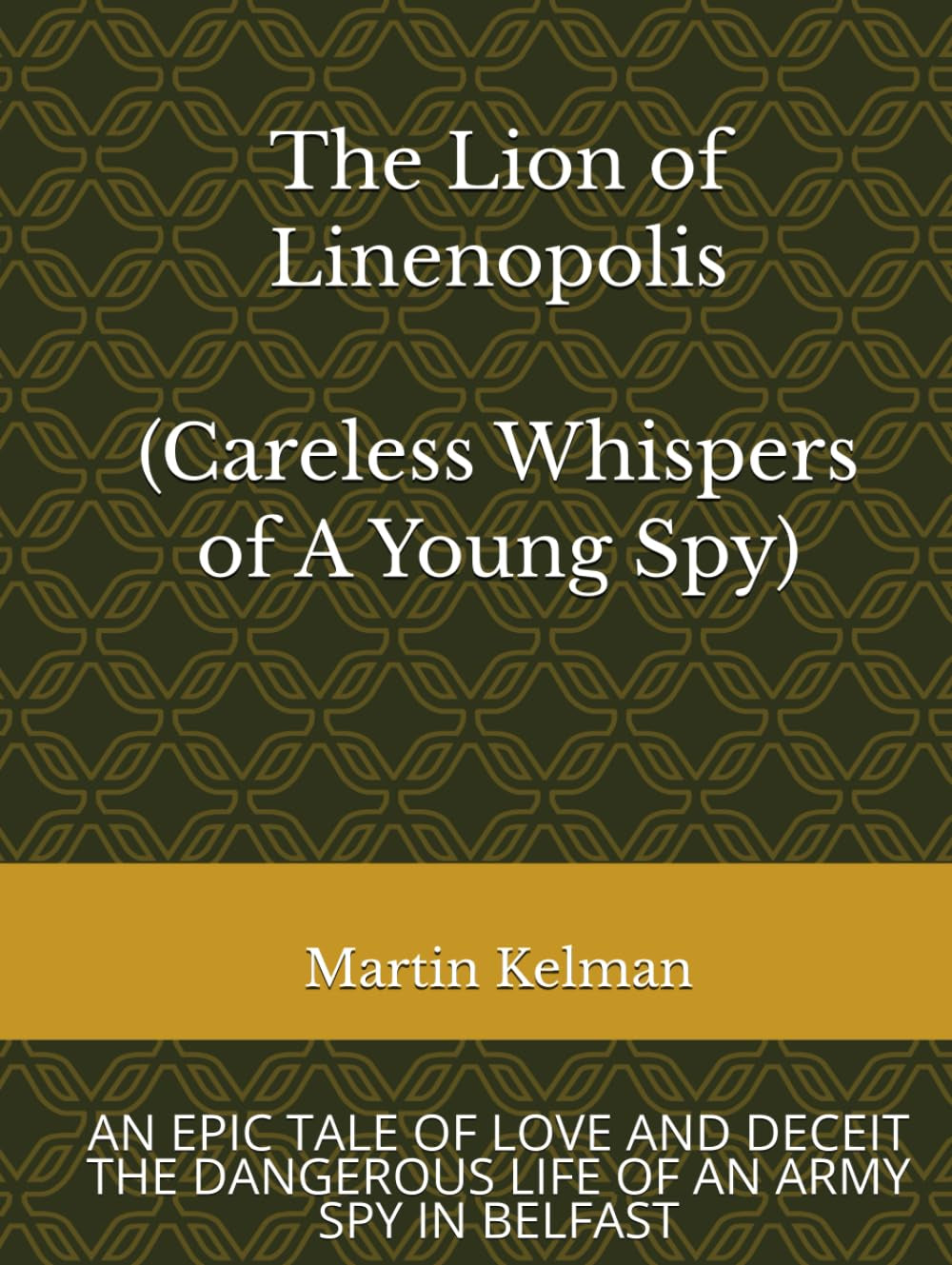 The Lion of Linenopolis: Careless Whispers of a Young Spy: Careless Whispers of a Young Spy