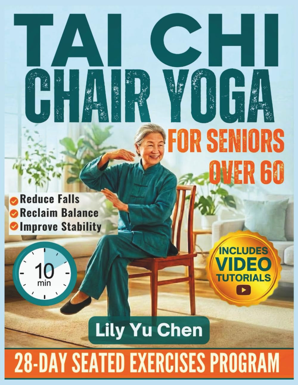 Tai Chi Chair Yoga for Seniors over 60: A 28-Day Seated Exercises Program for Beginners to Improve Balance, Boost Flexibility, Reduce Falls, and ... 10-Minute Daily Routines (Fully illustrated).