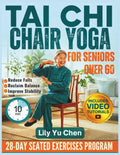 Tai Chi Chair Yoga for Seniors over 60: A 28-Day Seated Exercises Program for Beginners to Improve Balance, Boost Flexibility, Reduce Falls, and ... 10-Minute Daily Routines (Fully illustrated).