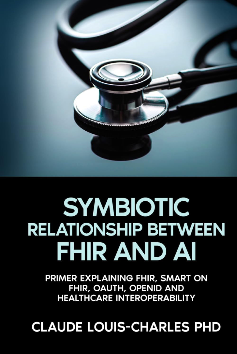SYMBIOTIC RELATION BETWEEN FHIR AND AI (The FHIR Powered AI Transformation Series)