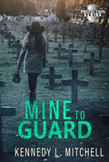 Mine to Guard Special Edition Hardback: A Dark Romantic Suspense (Protection Series)