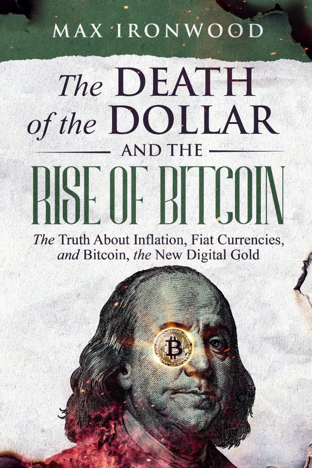 The Death of the Dollar and the Rise of Bitcoin: How to Understand, Buy, Hold, and Pass on Your Bitcoin