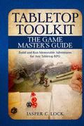 Tabletop Toolkit: The Game Master's Guide: Build and Run Memorable Adventures for Any Tabletop RPG