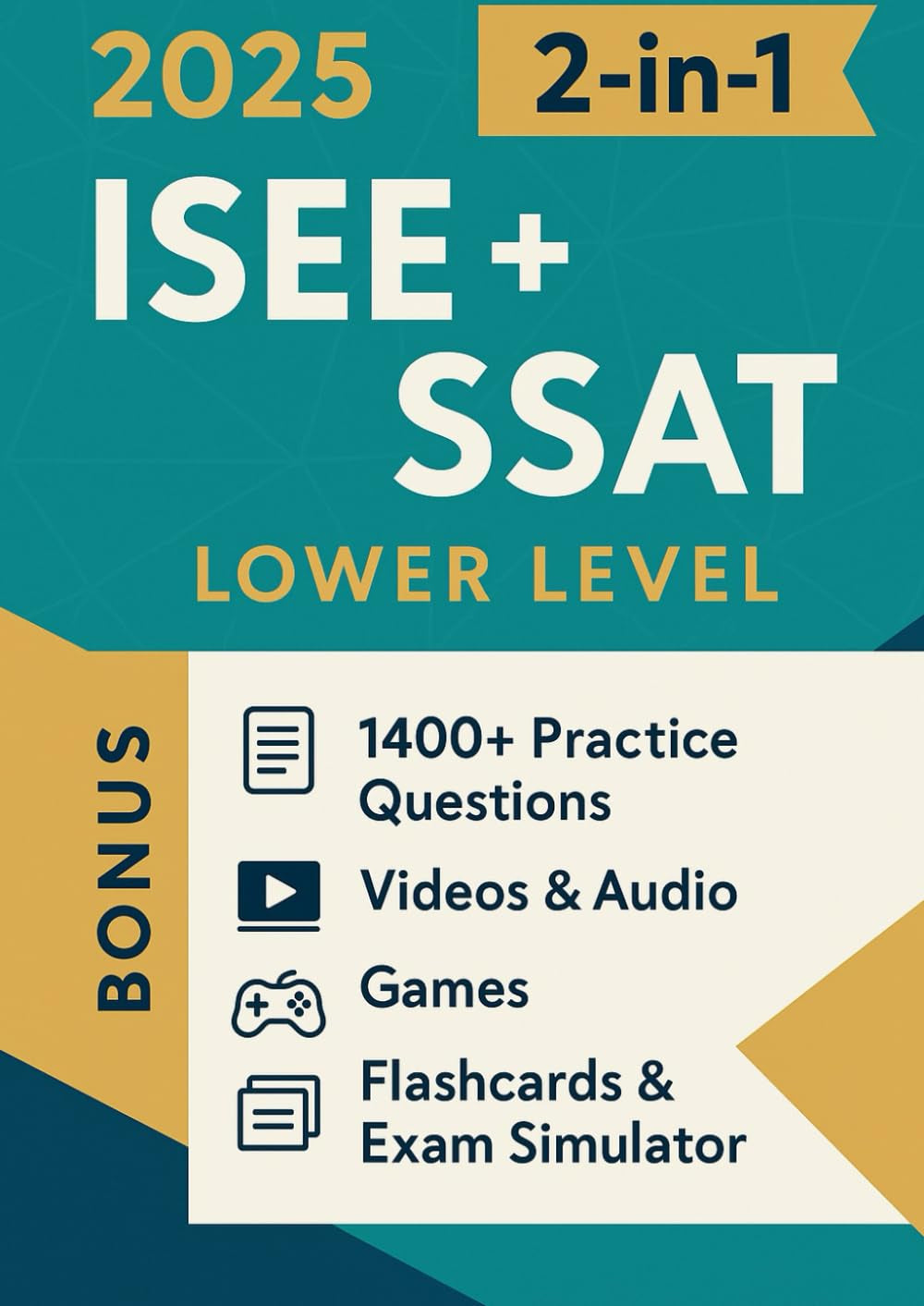 ISEE + SSAT LOWER LEVEL TEST PREP (2-in-1): The Most Powerful and Complete Guide to Ace the Test in 4 Weeks with 1400+ Practice Questions [INCLUDES: Videos & Audio, Games, Flashcards & Exam Simulator