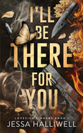 I'll Be There For You: A Dark Stalker Romance (Lovesick Sinners)