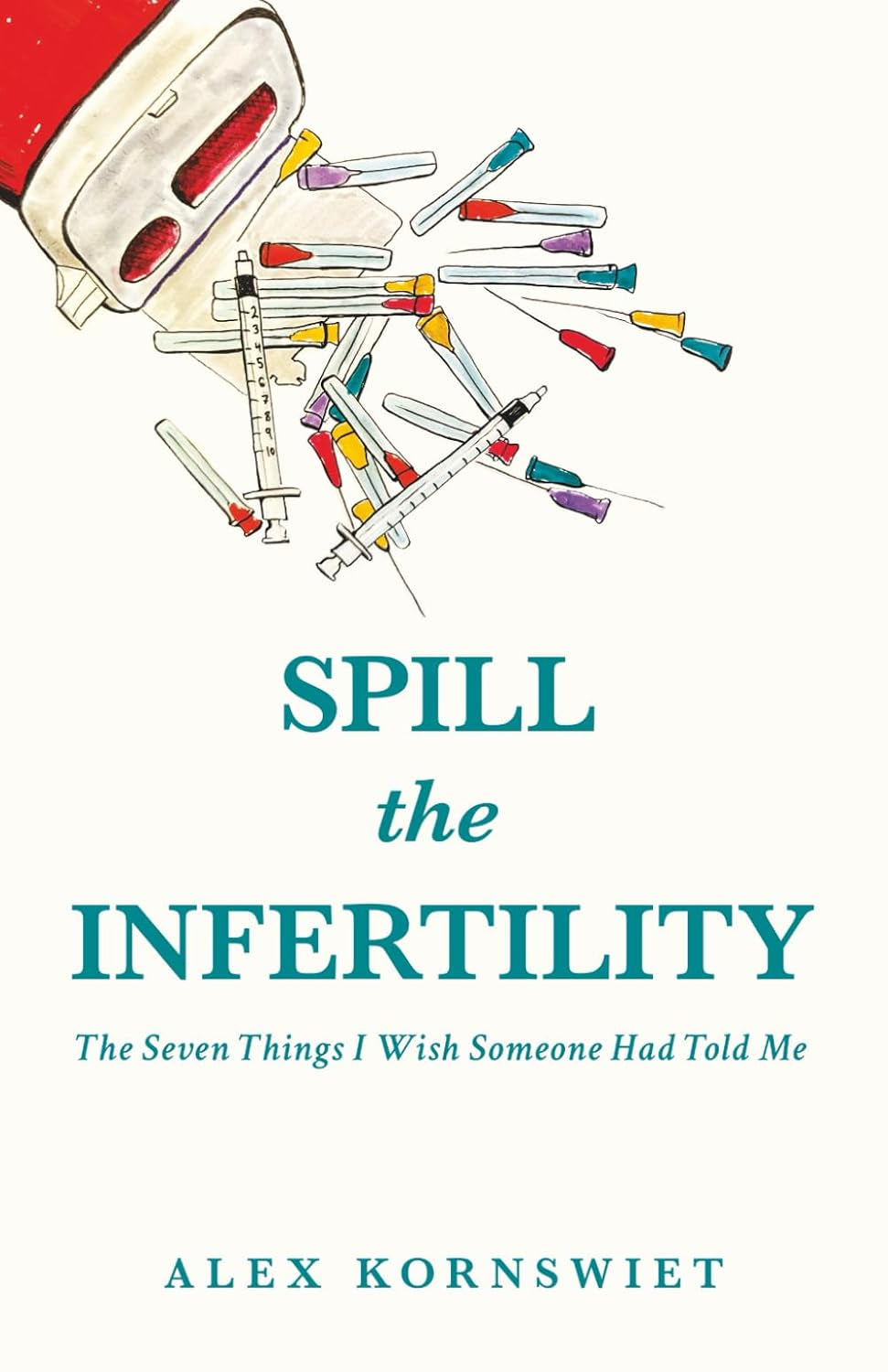 Spill The Infertility: The Seven Things I Wish Someone Had Told Me