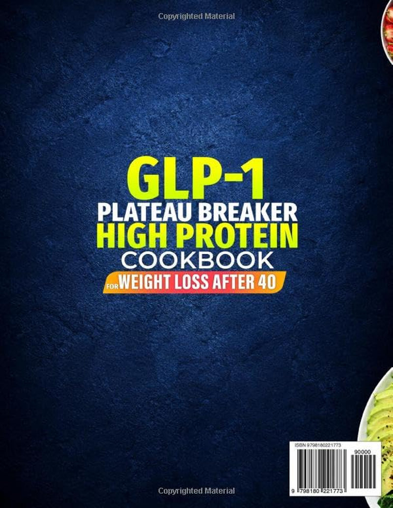 GLP-1 Plateau Breaker High Protein Cookbook for Weight Loss After 40: A Complete Collection of Nausea-Friendly, Budget-Smart Recipes to Protect Muscle, Control Cravings & Maximize Results