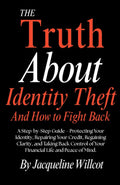 The Truth About Identity Theft and How to Fight Back: A Step-by-Step Guide—Protecting, Repairing your Credit, Regaining Clarity, and Taking Back ... Peace of Mind (The Truth About Your Money)