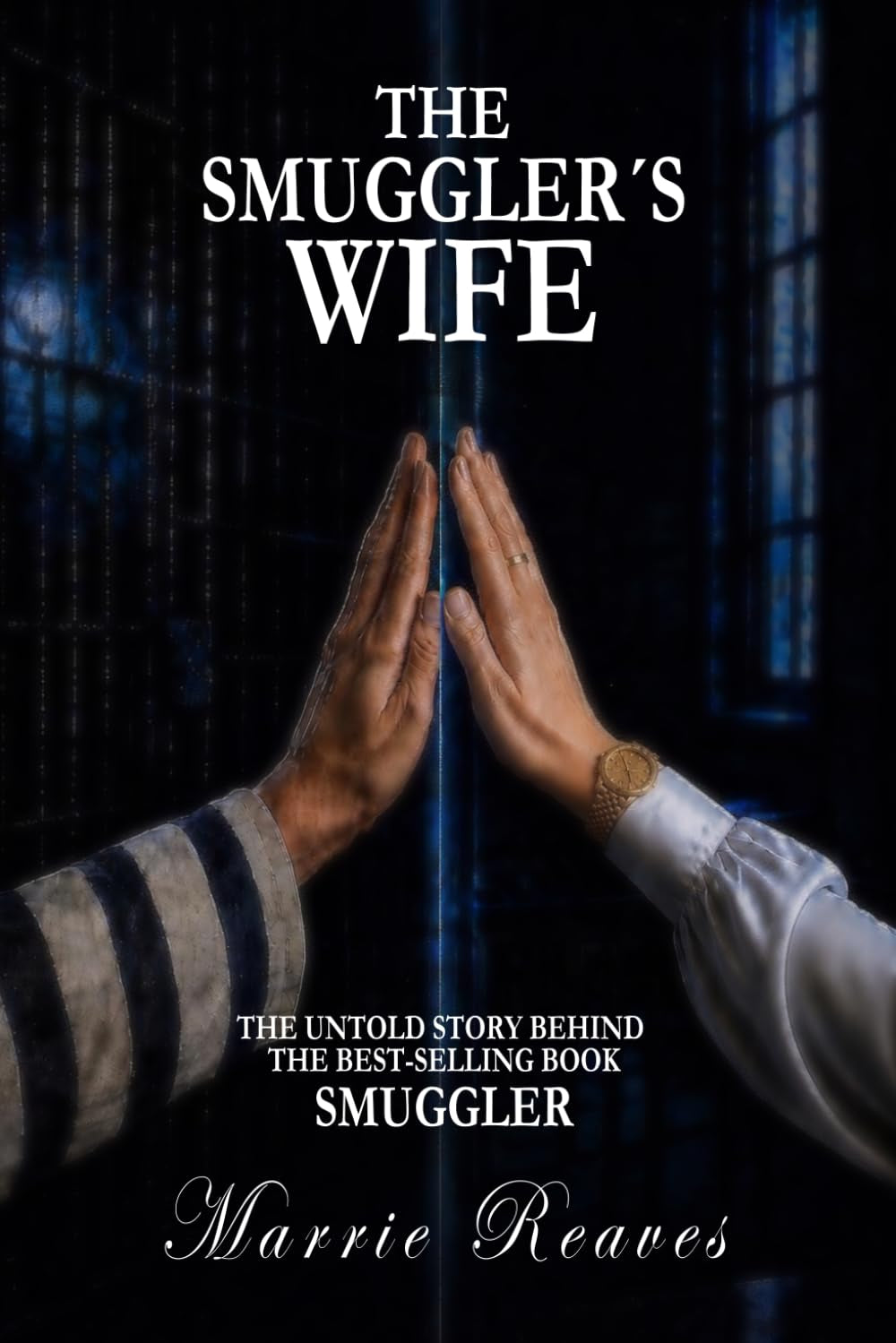 THE SMUGGLER´S WIFE. THE UNTOLD STORY BEHIND SMUGGLER (SMUGGLER ROGER REAVES)