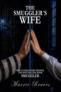 THE SMUGGLER´S WIFE. THE UNTOLD STORY BEHIND SMUGGLER (SMUGGLER ROGER REAVES)