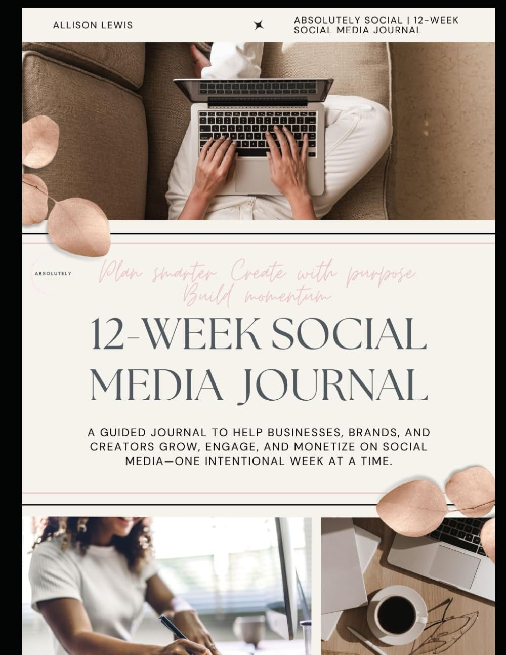 12-Week Social Media Journal: A 12-Week Guided Planner to Build Your Brand, Create Strategic Content, and Monetize Your Social Media