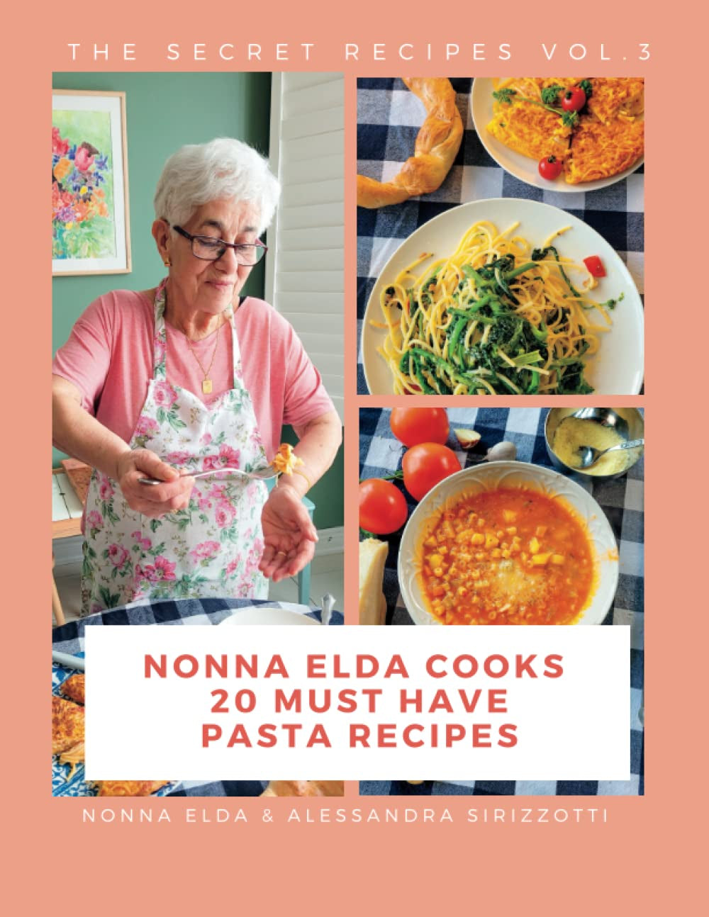 Nonna Elda Cooks 20 Must Have Pasta Recipes (The Secret Recipes)
