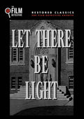 Let There be Light (The Film Detective Restored Version)