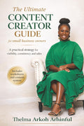 The Ultimate Content Creator Guide for Small Business Owners: A Practical Strategy for Visibility, Consistency, and Sales