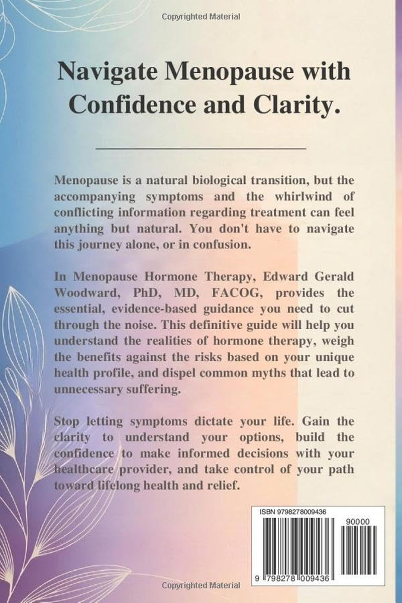 Menopause Hormone Therapy: Gain Clarity on Your Options, Build Confidence in Your Decisions, Take Control of Your Symptoms, For Lifelong Health and Relief.