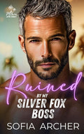 Ruined By My Silver Fox Boss: A Best Friend's Dad Age Gap Workplace Romance (Miami After Sunset)