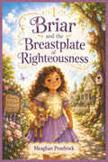 Briar and the Breastplate of Righteousness (The Armor of God)