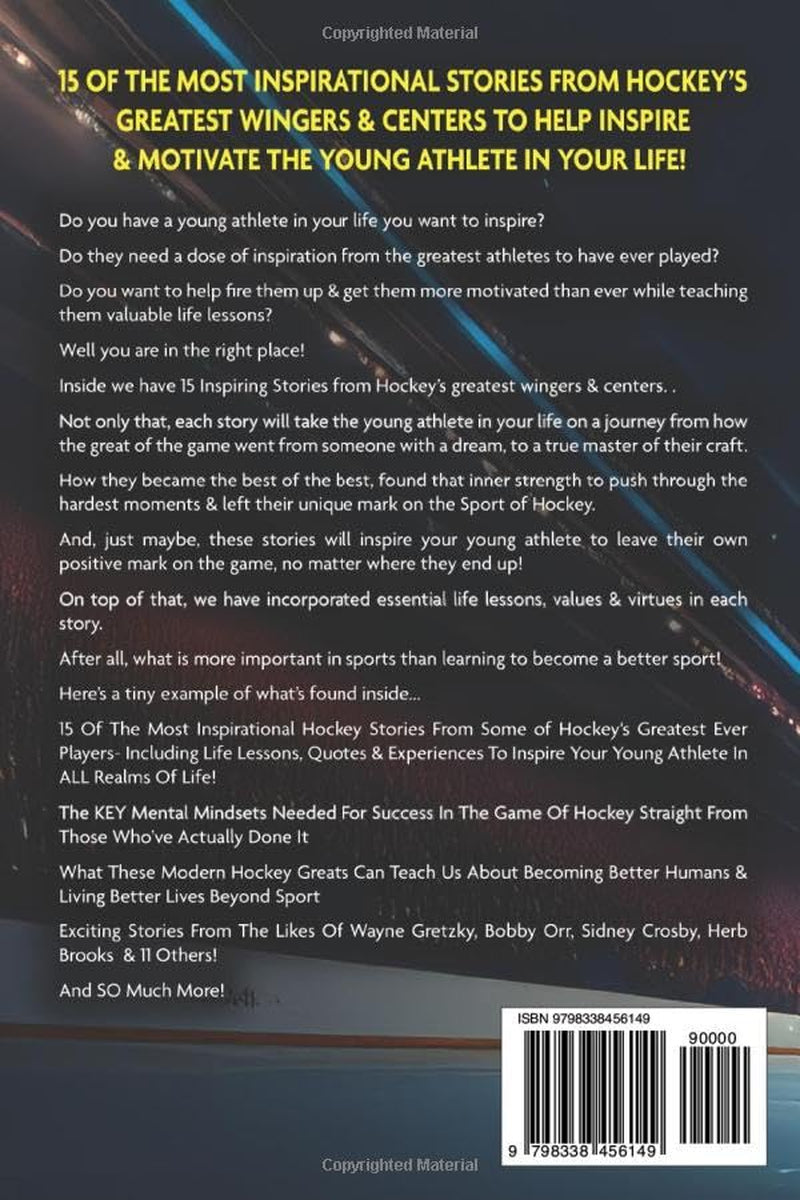The Most Amazing Hockey Stories For Young Readers: 15 Amazing & Inspiring True Tales From Hockey's Greatest Wingers & Centers (Sports Books For Kids 8-12)