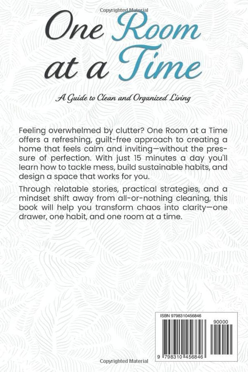 One Room at a Time: A Guide to Clean and Organized Living