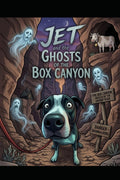 Jet And The Ghosts Of Box Canyon (The Adventures Of Jet)