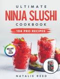 Ultimate Ninja Slushi Cookbook: Craft Refreshing, Creamy, and Fun Drinks Like a Pro — No Experience Needed | 104 Irresistibly Gourmet Recipes for Slushies, Frappés & Artisan Frozen Treats