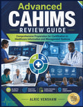 Advanced CAHIMS Review Guide: Comprehensive Preparation for Certification in Healthcare Information and Management Systems