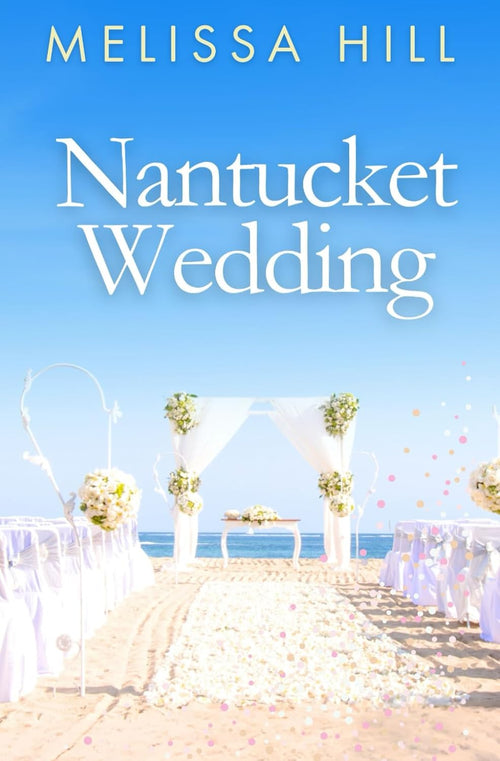 Nantucket Wedding: Escapist Nantucket romance for Elin Hilderbrand fans
