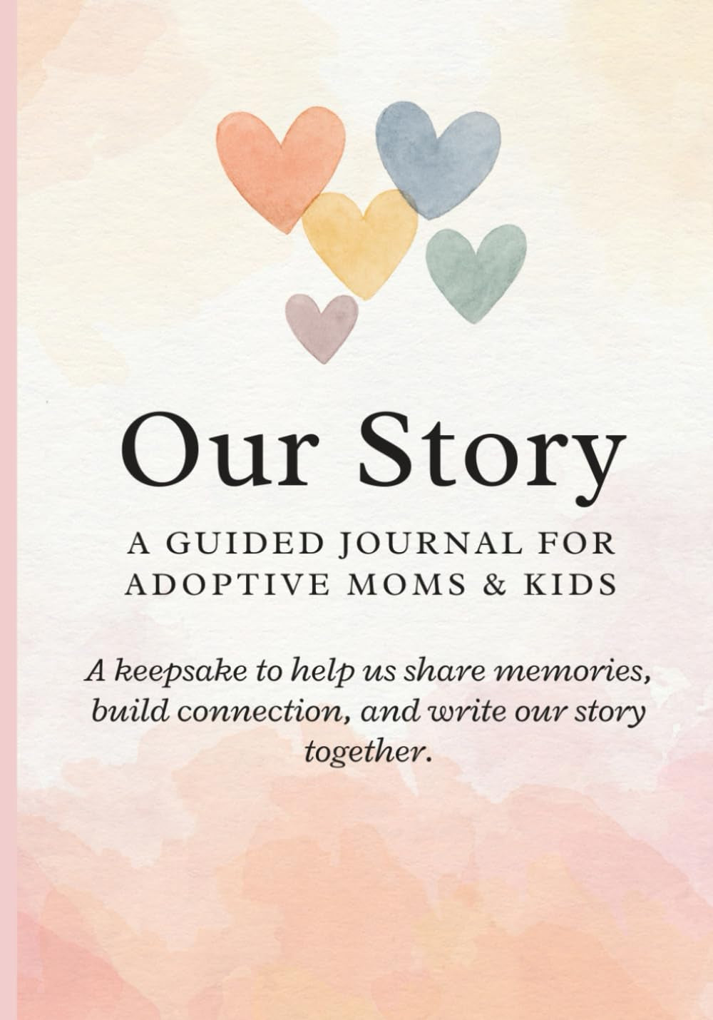 Our Story: A Guided Journal for Adoptive Moms & Kids