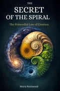 The Secret of the Spiral - The Primordial Law of Creation: The Hidden Order of Life, Nature, Consciousness, Myth, Ancestors and Ancestral Memory in ... Cultures, Secret (The Great Paths of Wisdom)
