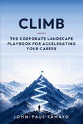 Climb: The Corporate Landscape Playbook for Accelerating Your Career