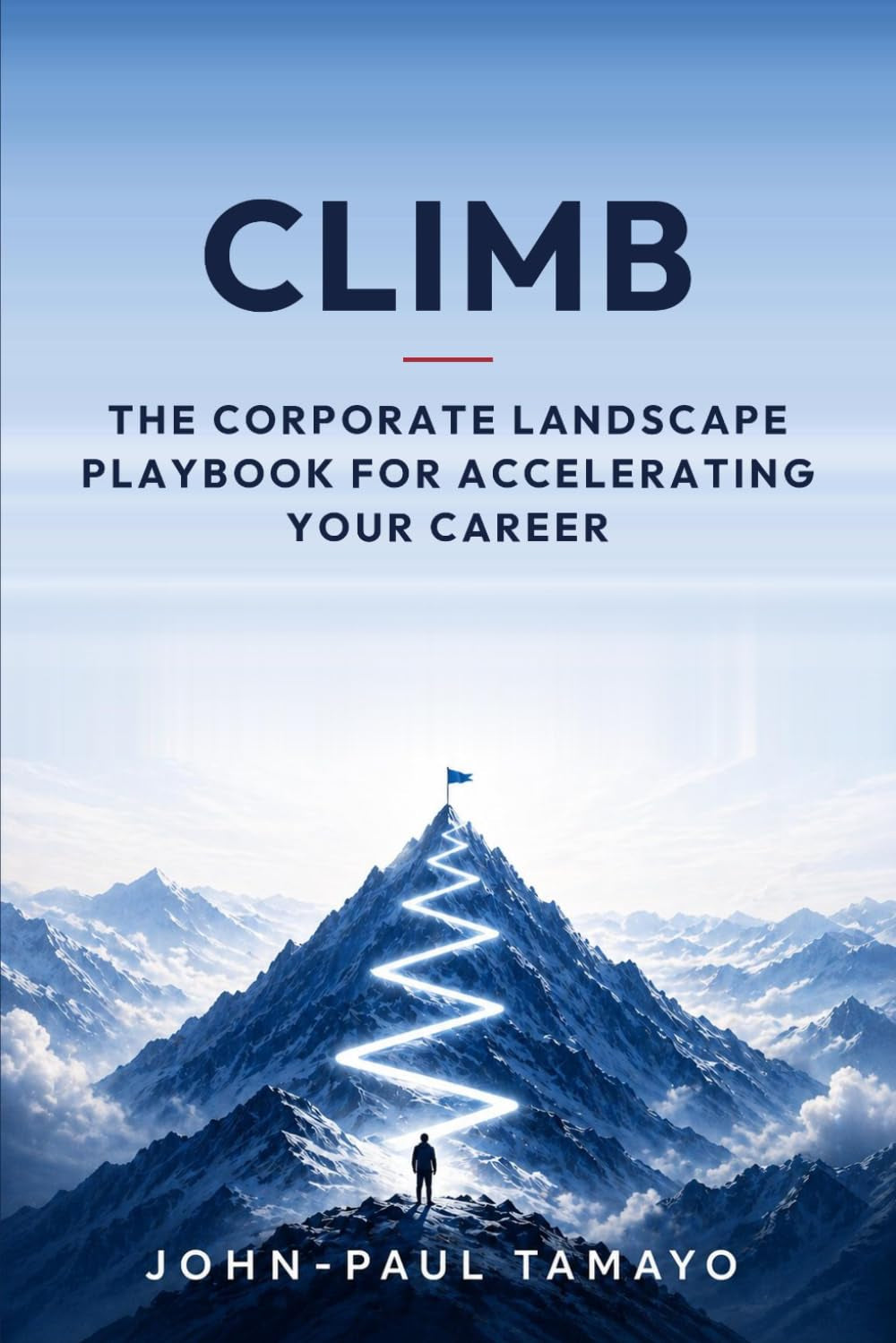 Climb: The Corporate Landscape Playbook for Accelerating Your Career