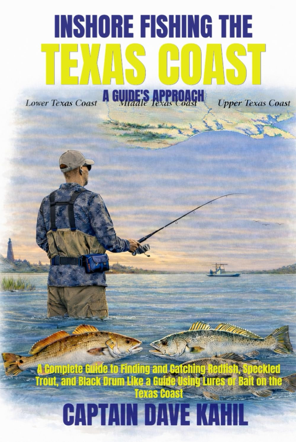 INSHORE FISHING THE TEXAS COAST: A GUIDE'S APPROACH: A Complete Guide to Finding and Catching Redfish, Speckled Trout, and Black Drum Like a Guide Using Lures or Bait on the Texas Coast.