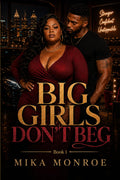 Big Girls Don't Beg: An African American BBW romance