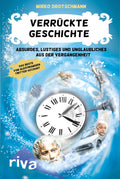 Verrückte Geschichte: Absurdes, Lustiges und Unglaubliches aus der Vergangenheit (German Edition)