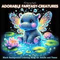 Adorable Fantasy Creatures Black Background Coloring Book for Adults and Teens: Whimsical Coloring Pages Featuring 50+ Unique Cute and Magical Fantasy ... (Magical Creatures and Fantasy Adventures)