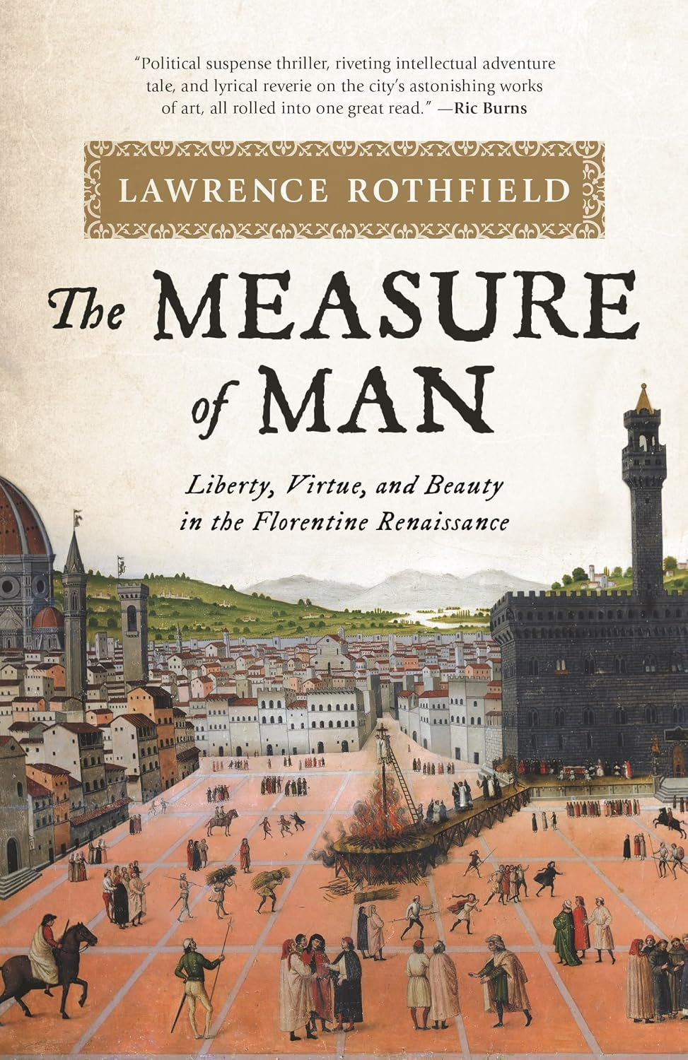 The Measure of Man: Liberty, Virtue, and Beauty in the Florentine Renaissance