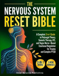 The Nervous System Reset Bible: A Complete 3-in-1 Guide to Polyvagal Theory, Somatic Therapy, IFS, and Vagus Nerve-Based Emotional Regulation for Trauma and Complex PTSD (The 66-Day Healing Series)