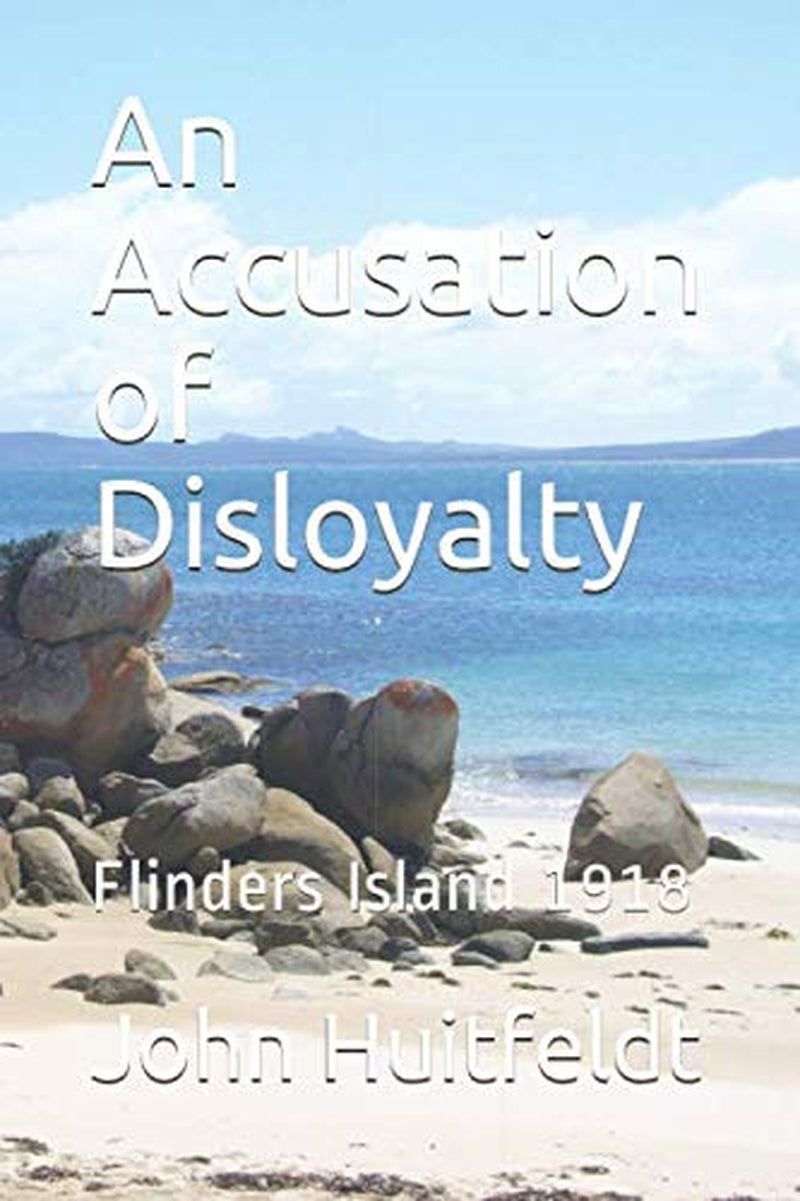 An Accusation of Disloyalty: Flinders Island 1918
