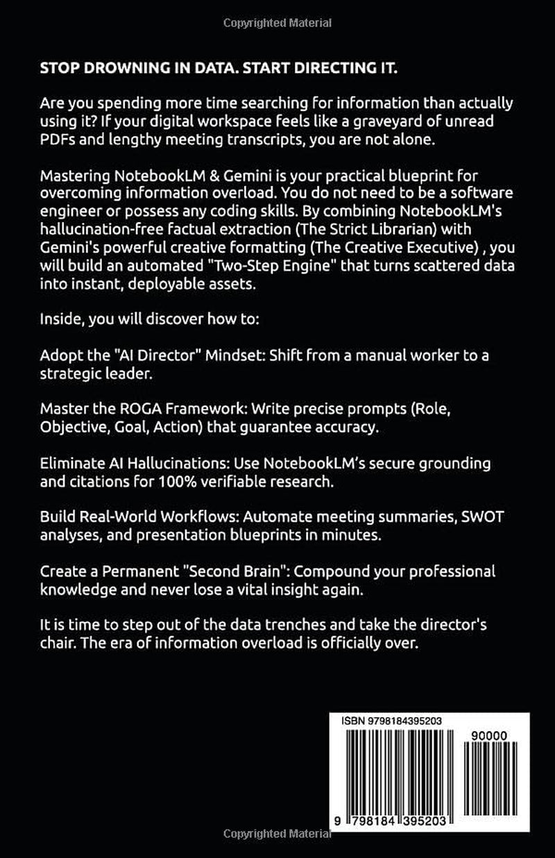 Mastering NotebookLM & Gemini: The Ultimate Guide to Transforming Information Overload into Instant Assets (Google Gemini Mastery Series)