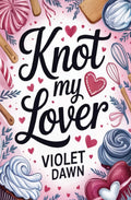 Knot My Lover: A Cozy Spicy Valentine's Day Romance (Cozy Omegaverse Romance)
