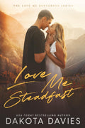 Love Me Steadfast: A Small Town Second Chance Romance (Love Me Dangerous)