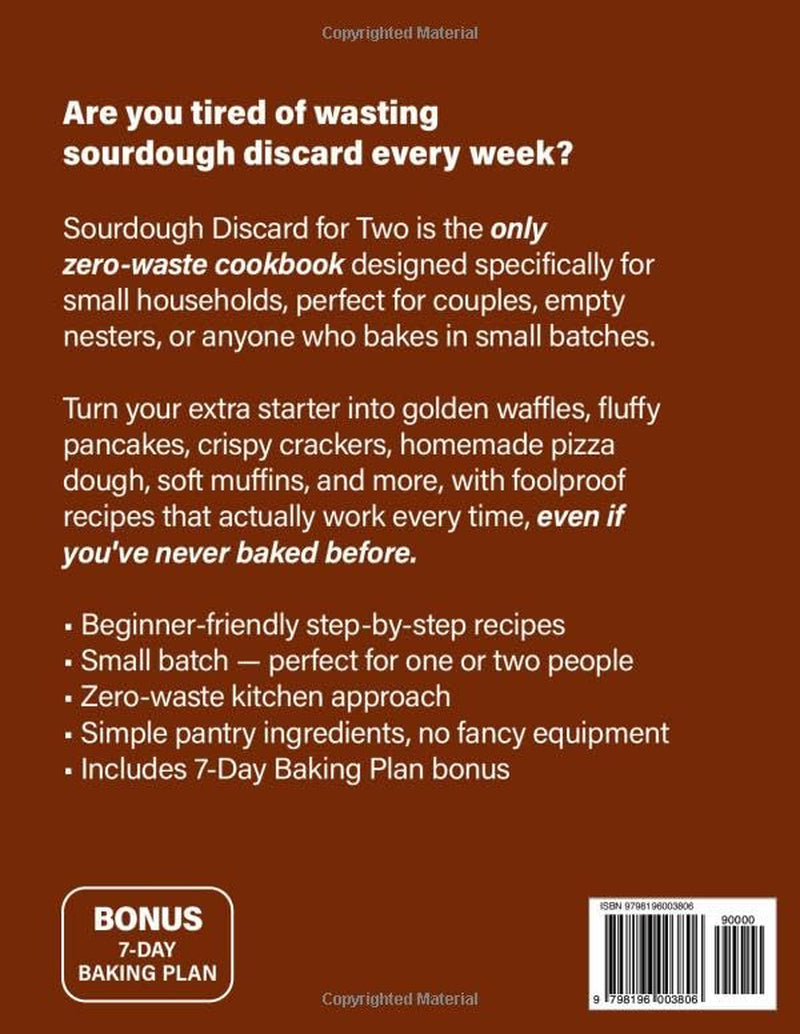 Sourdough Discard For Two: Easy, Quick, Small-Batch Recipes to Use Leftover Starter A Foolproof, Full-Color Cookbook for Beginners (Zero-Waste Baking with Pancakes, Muffins, Crackers & Pizza Dough)