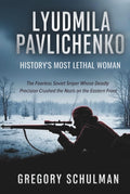 Lyudmila Pavlichenko: History’s Most Lethal Woman: The Fearless Soviet Sniper Whose Deadly Precision Crushed the Nazis on the Eastern Front
