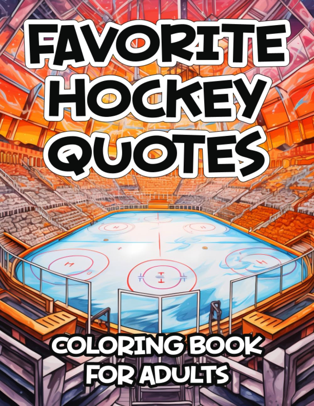 Favorite Hockey Quotes Coloring Book For Adults: Funny Inspirational and Motivational Coloring Pages for Gym Goers, Great Gift Idea For Her