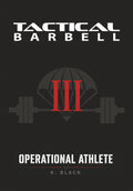 Tactical Barbell III: Operational Athlete