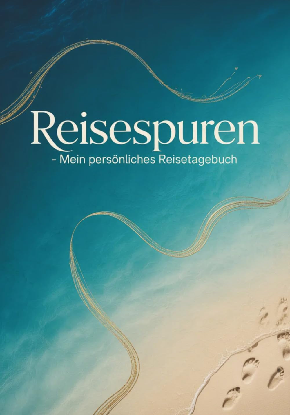Reisespuren - Mein persönliches Reisetagebuch (German Edition)